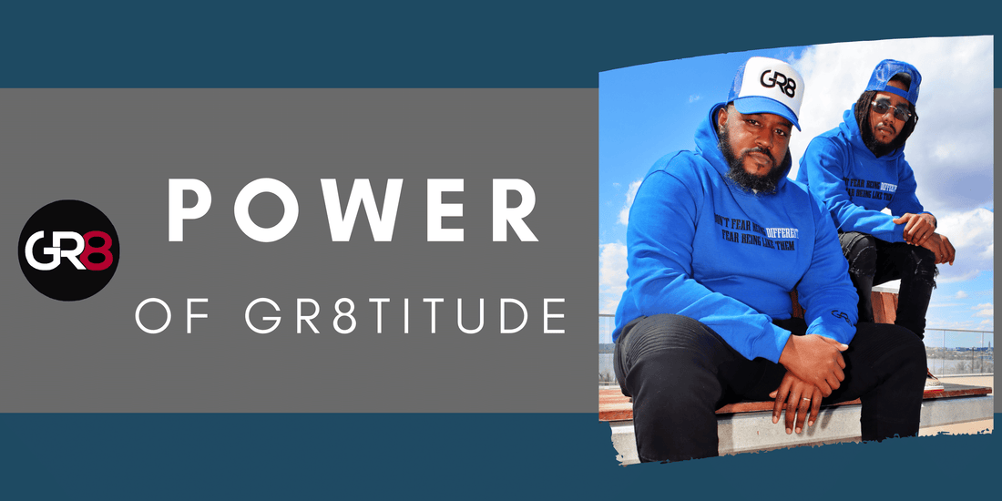 The Power of GR8titude: How Gratitude Can Change Your Life