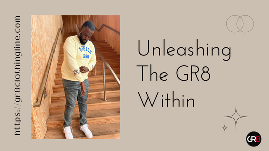 Unleashing the GR8 Within: Fashion That Speaks to You