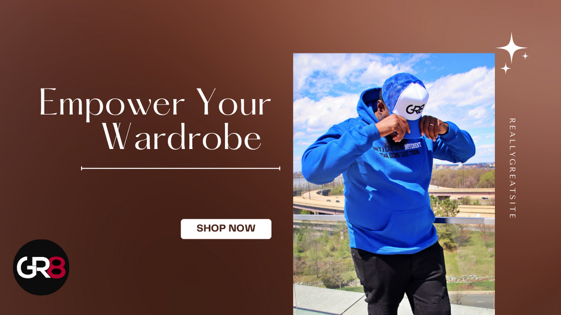 Empower Your Wardrobe: The GR8 Clothing Ethos