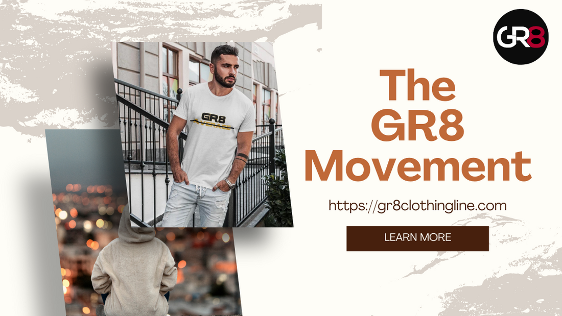 The GR8 Movement: More Than Just Fashion