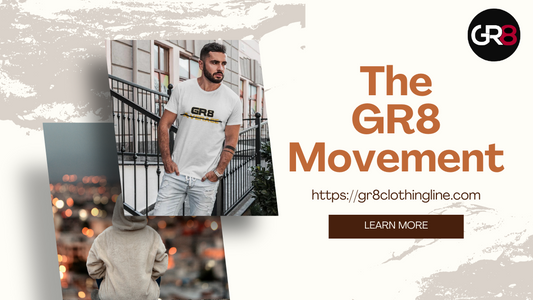 The GR8 Movement: More Than Just Fashion