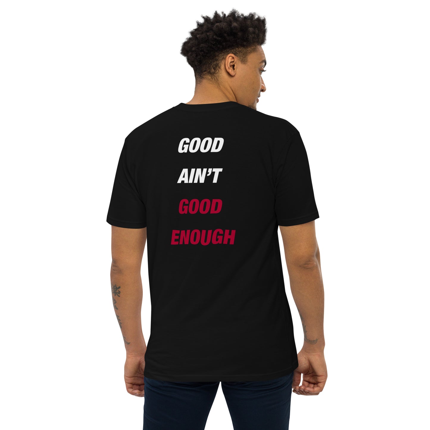 GOOD AINT GOOD ENOUGH SHIRT